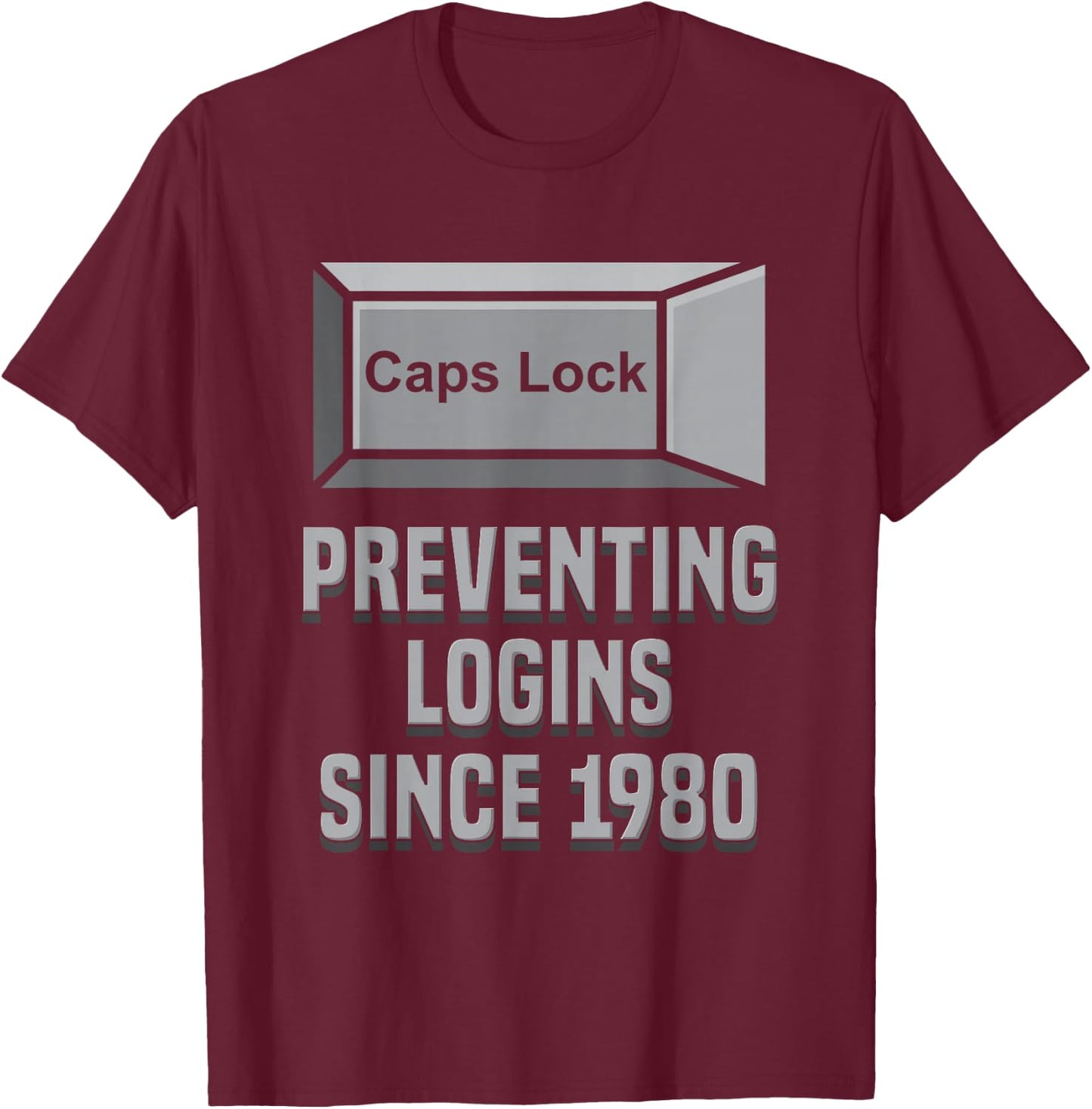 Caps Lock: Preventing Logins Since 1980 | Developer Shirt T-Shirt - T-Shirt | Maroon