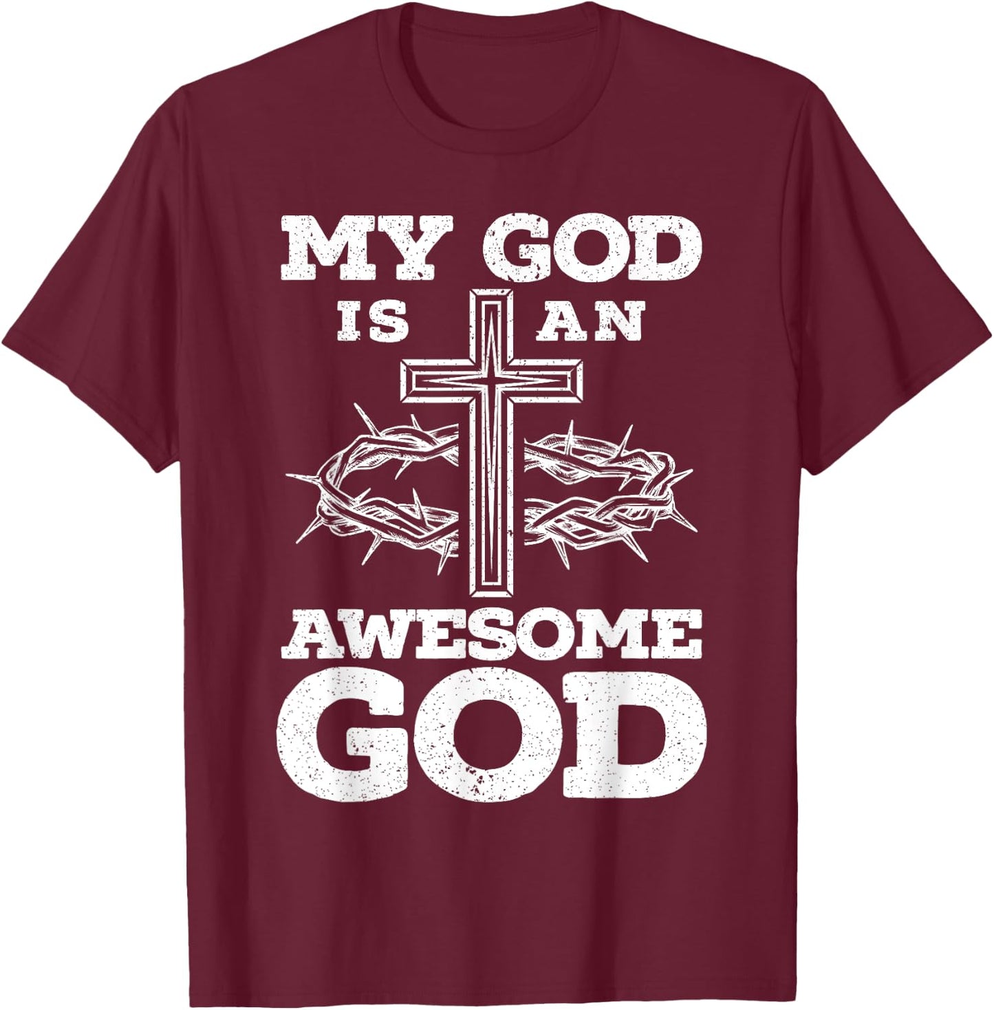 My God Is An Awesome God Christian Religious Jesus Christ T-Shirt - T-Shirt | Maroon
