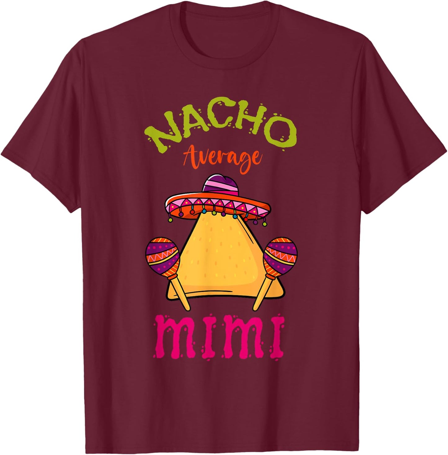 Nacho Average Mimi Mexican Cinco de Mayo Grandma Fiesta T-Shirt - T-Shirt | Maroon