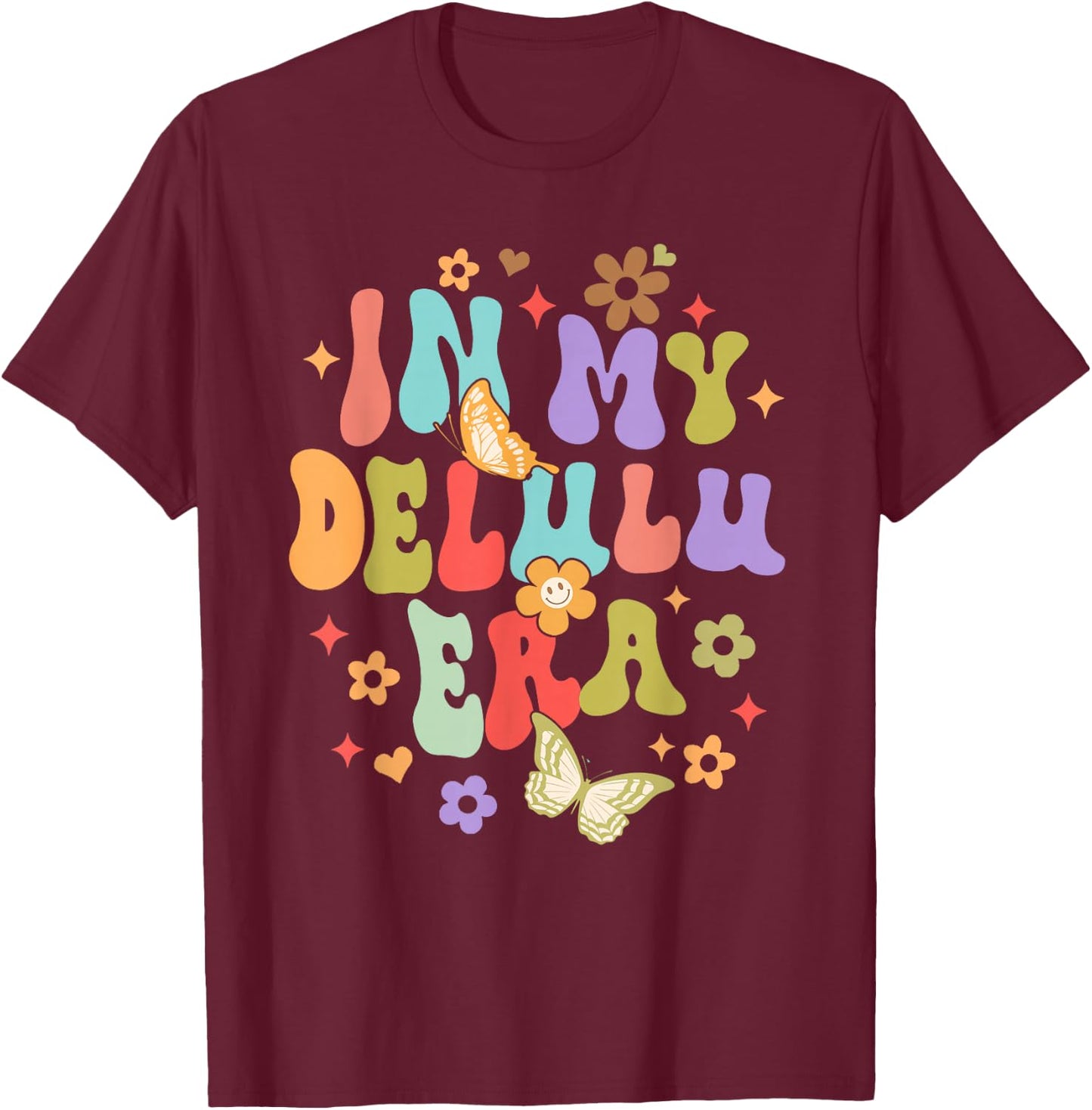 Funny Humor Sarcasm Delusional Manifesting In My Delulu Era T-Shirt - T-Shirt | Maroon