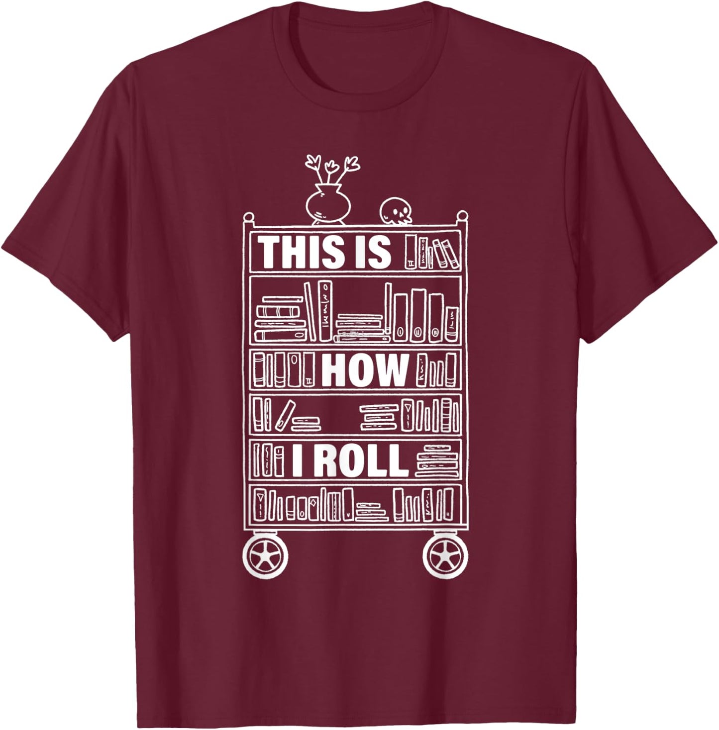 This Is How I Roll Librarian Librarian T-Shirt - T-Shirt | Maroon