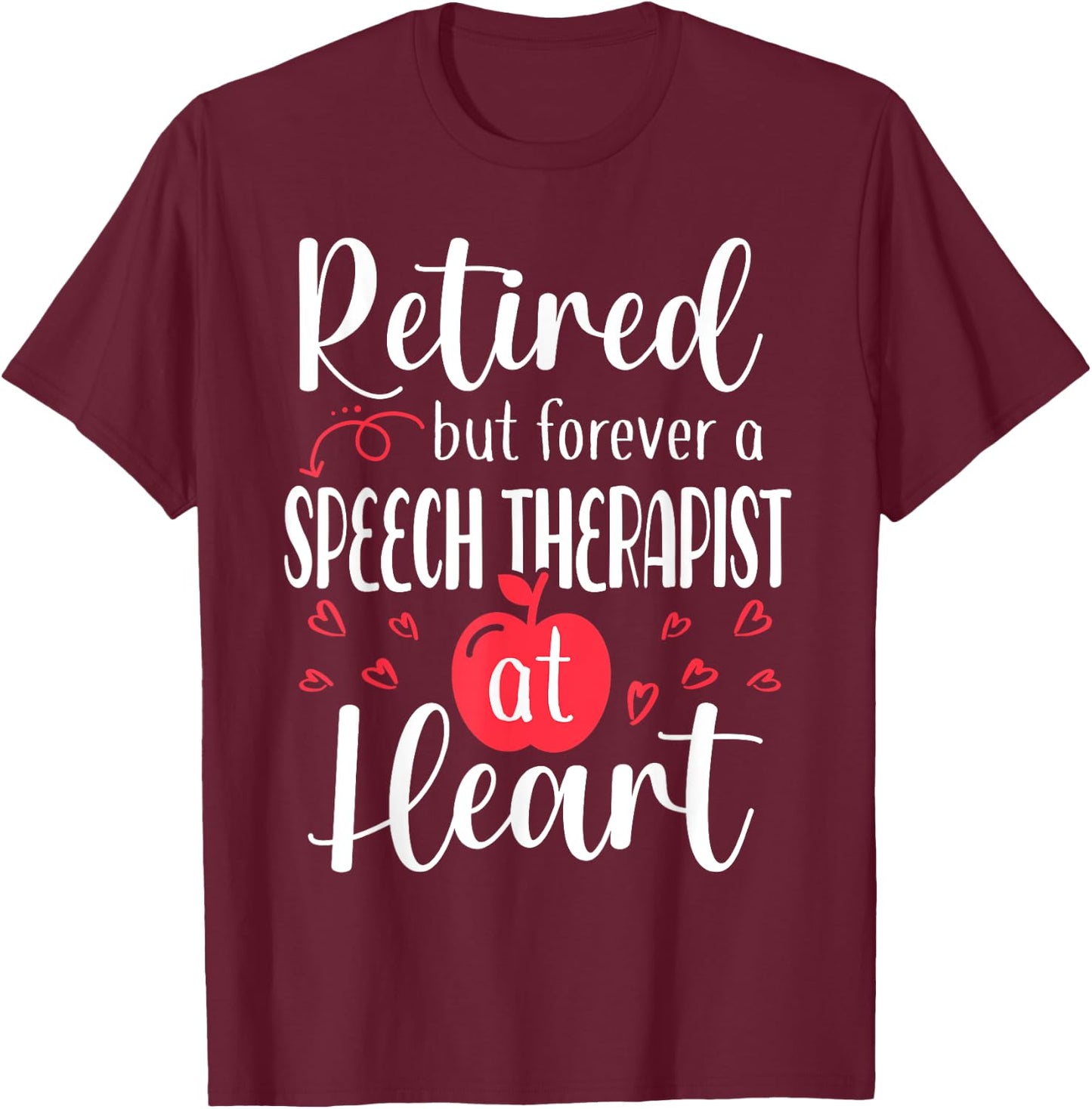 Retired Speech Therapist Shirt Retired 2024 Retirement Gifts T-Shirt - T-Shirt | Maroon