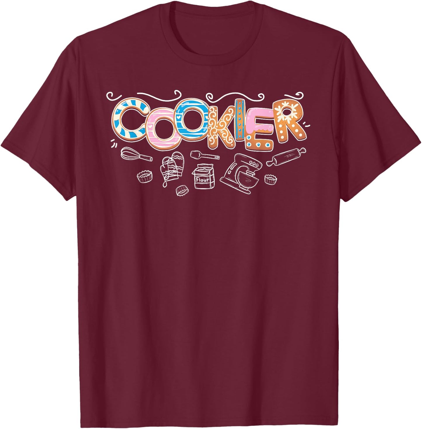 Cookier Cookie Baker Cookie Baking T-Shirt - T-Shirt | Maroon