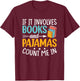 Reading Bedtime If it involves Books and Pajamas count me in T-Shirt - T-Shirt | Maroon