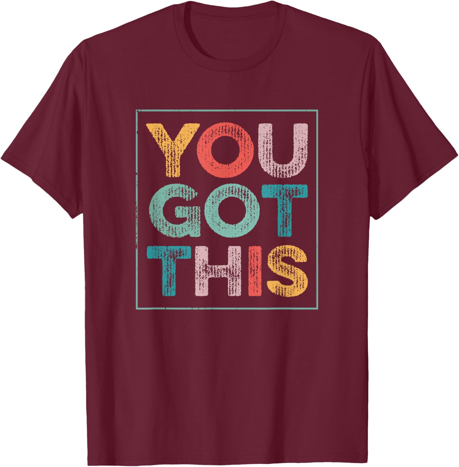 You Got This Saying Cool Motivational Quote T-Shirt - T-Shirt | Maroon