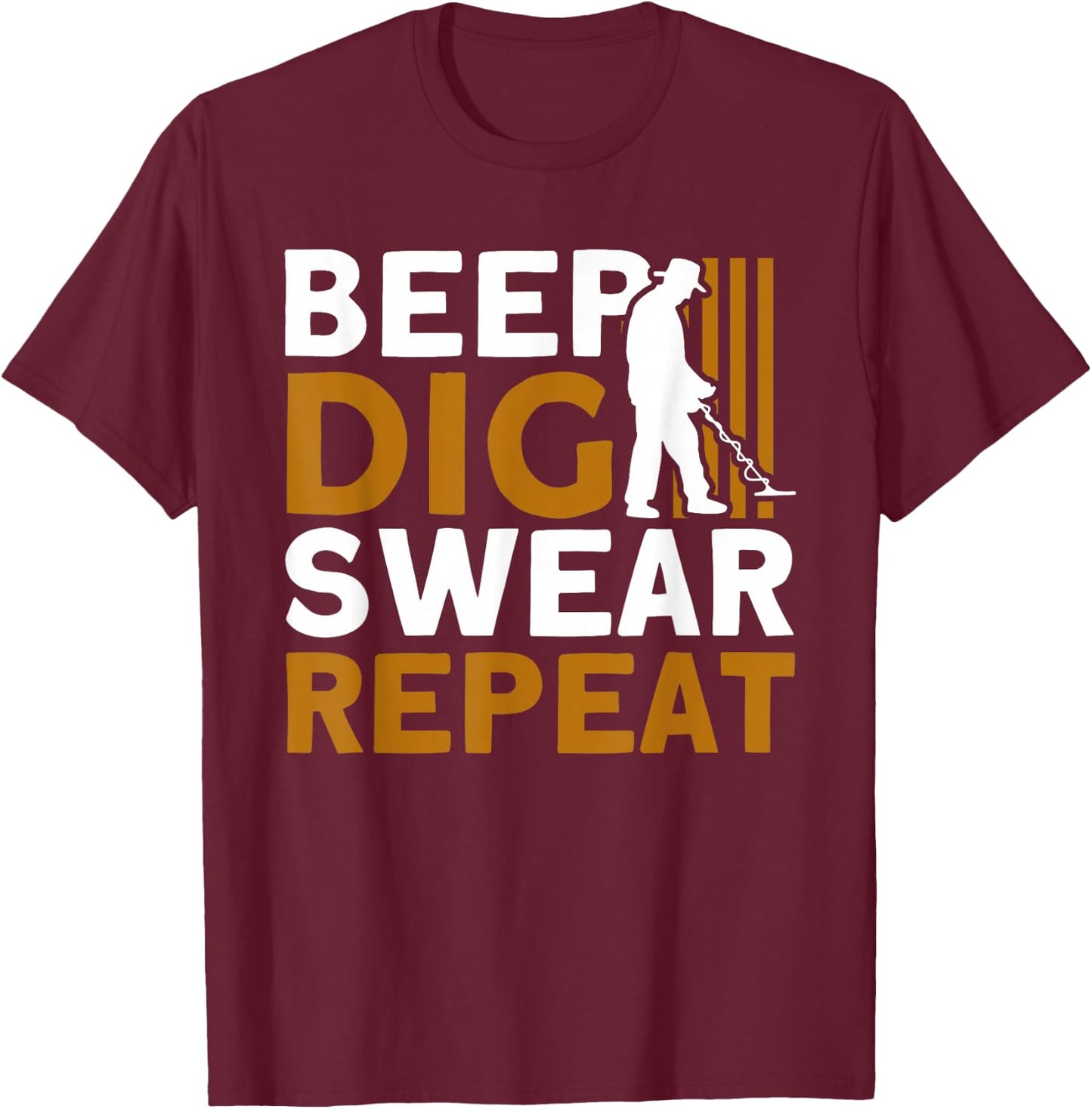 Metal Detector Beep Dig Swear Repeat Metal Detecting T-Shirt - T-Shirt | Maroon