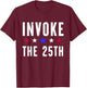 Invoke the 25th USA America Politics Motivation Support T-Shirt - T-Shirt | Maroon