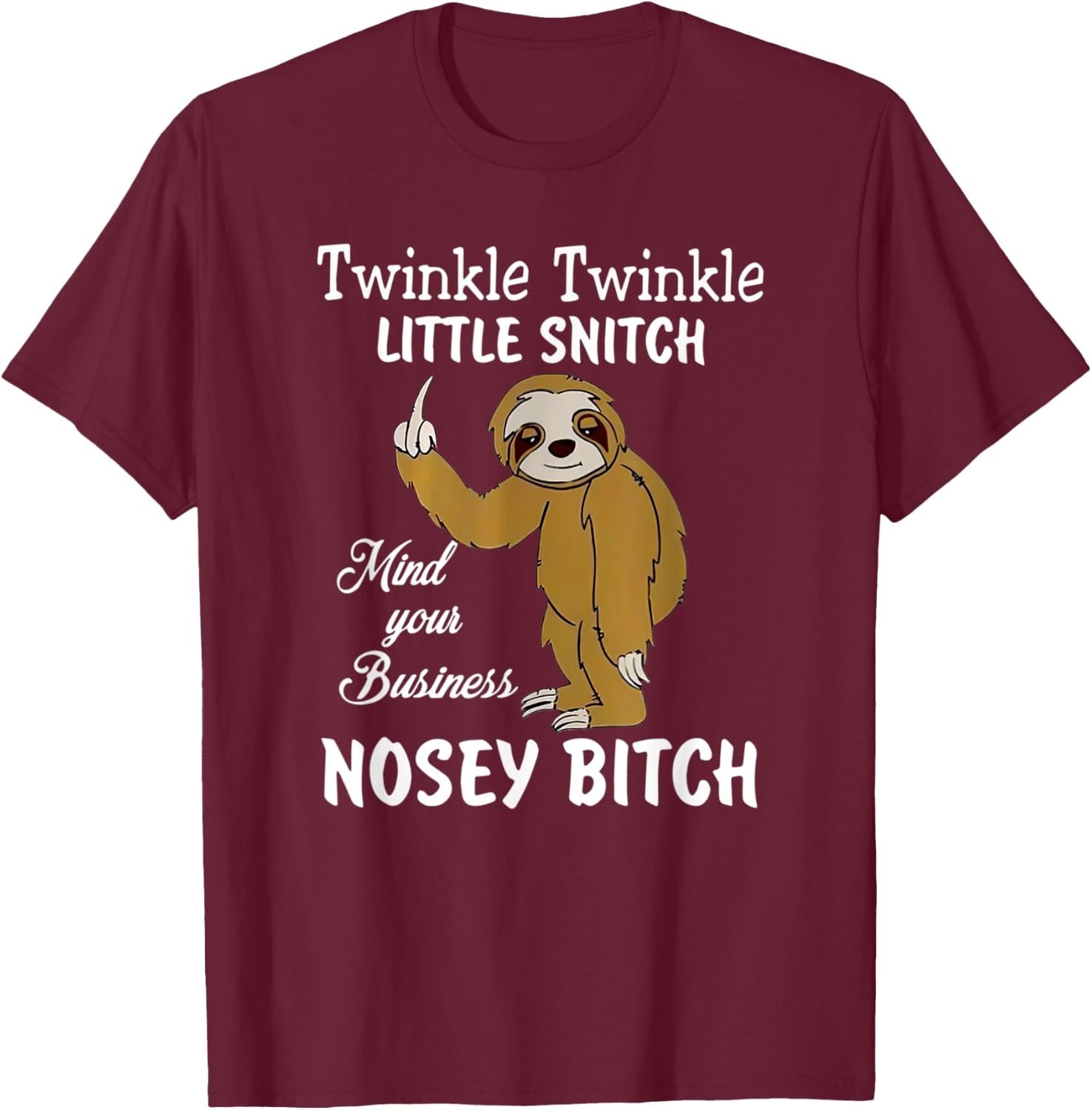 Twinkle Twinkle Little Snitch mind your business nosey bitch T-Shirt - T-Shirt | Maroon