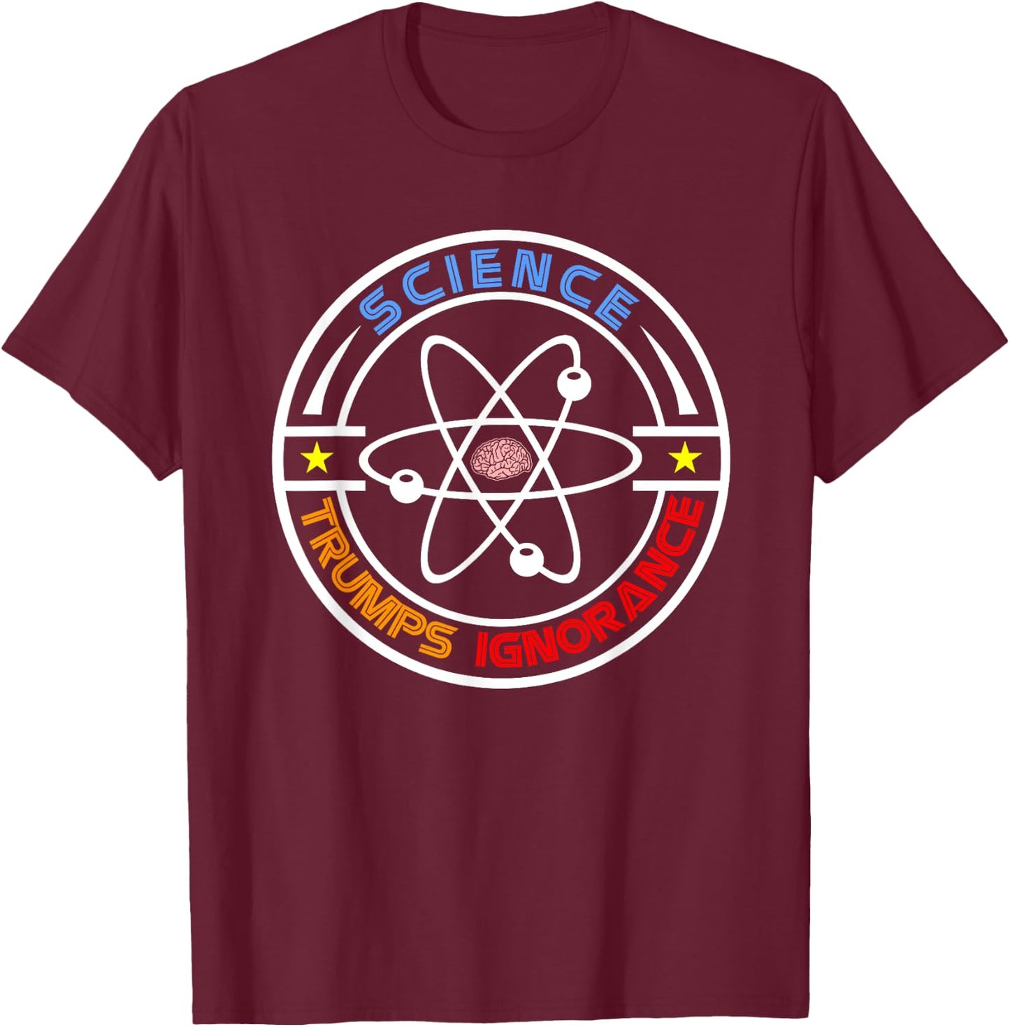 Science Trumps Ignorance - Pro-Science T-Shirt - T-Shirt | Maroon