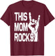 Funny This Mom Rocks Rock n Roll Metal Grunge Mother's Day T-Shirt - T-Shirt | Maroon