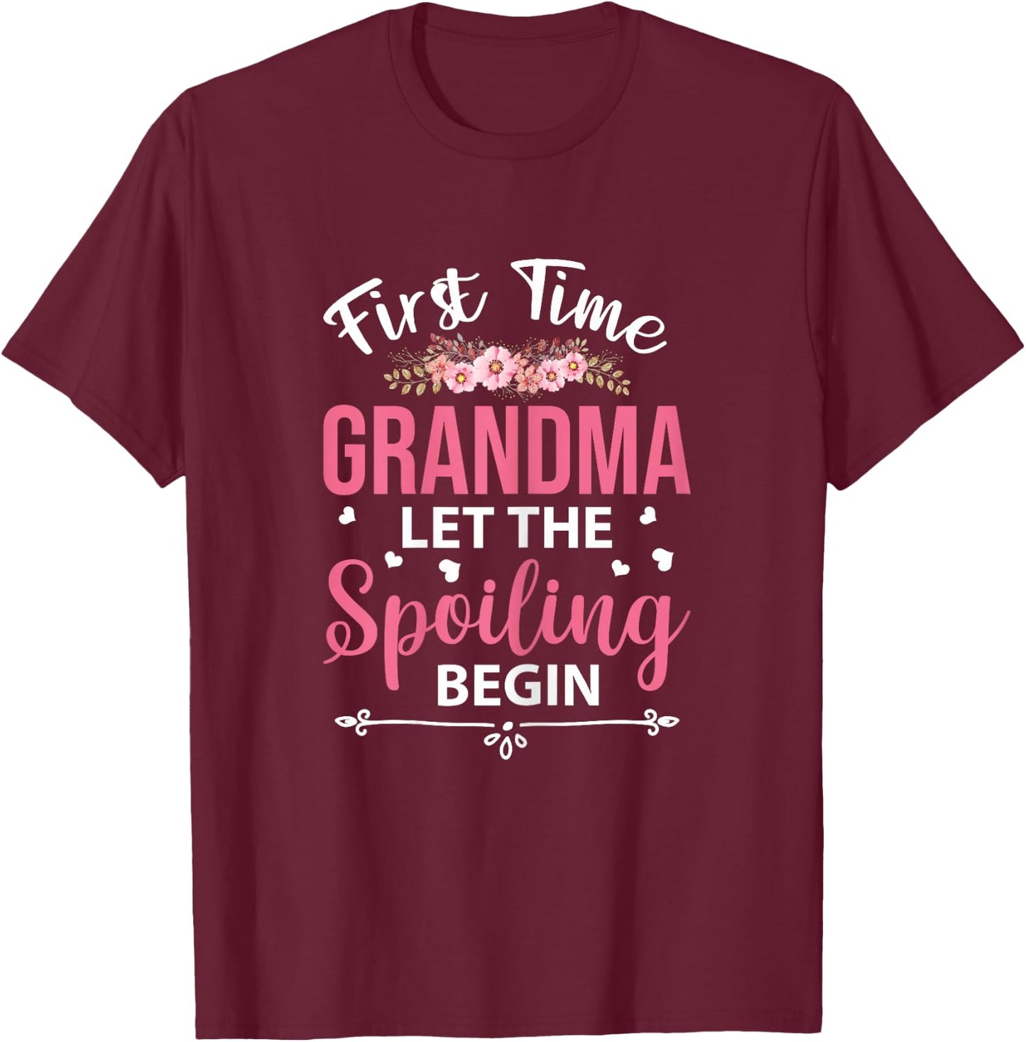First Time Grandma let the Spoiling Begin - 1st Grandmother T-Shirt - T-Shirt | Maroon