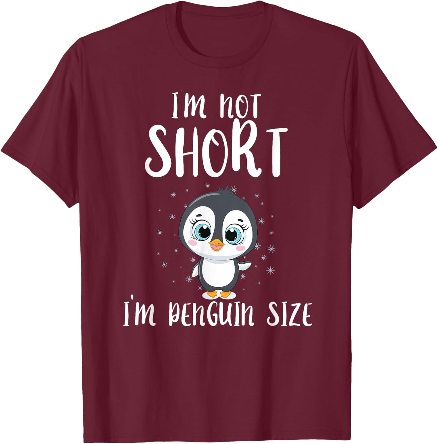 I'm Not Short I'm Penguin Sized Penguin T-Shirt - T-Shirt | Maroon