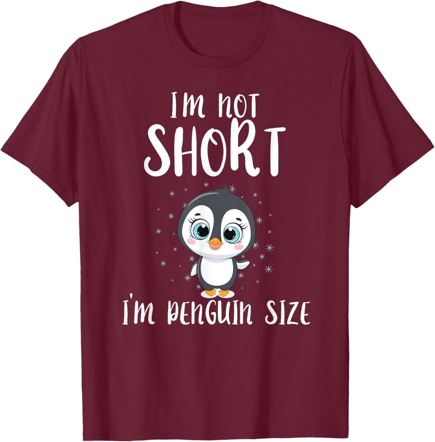 I'm Not Short I'm Penguin Sized Penguin T-Shirt - T-Shirt | Maroon