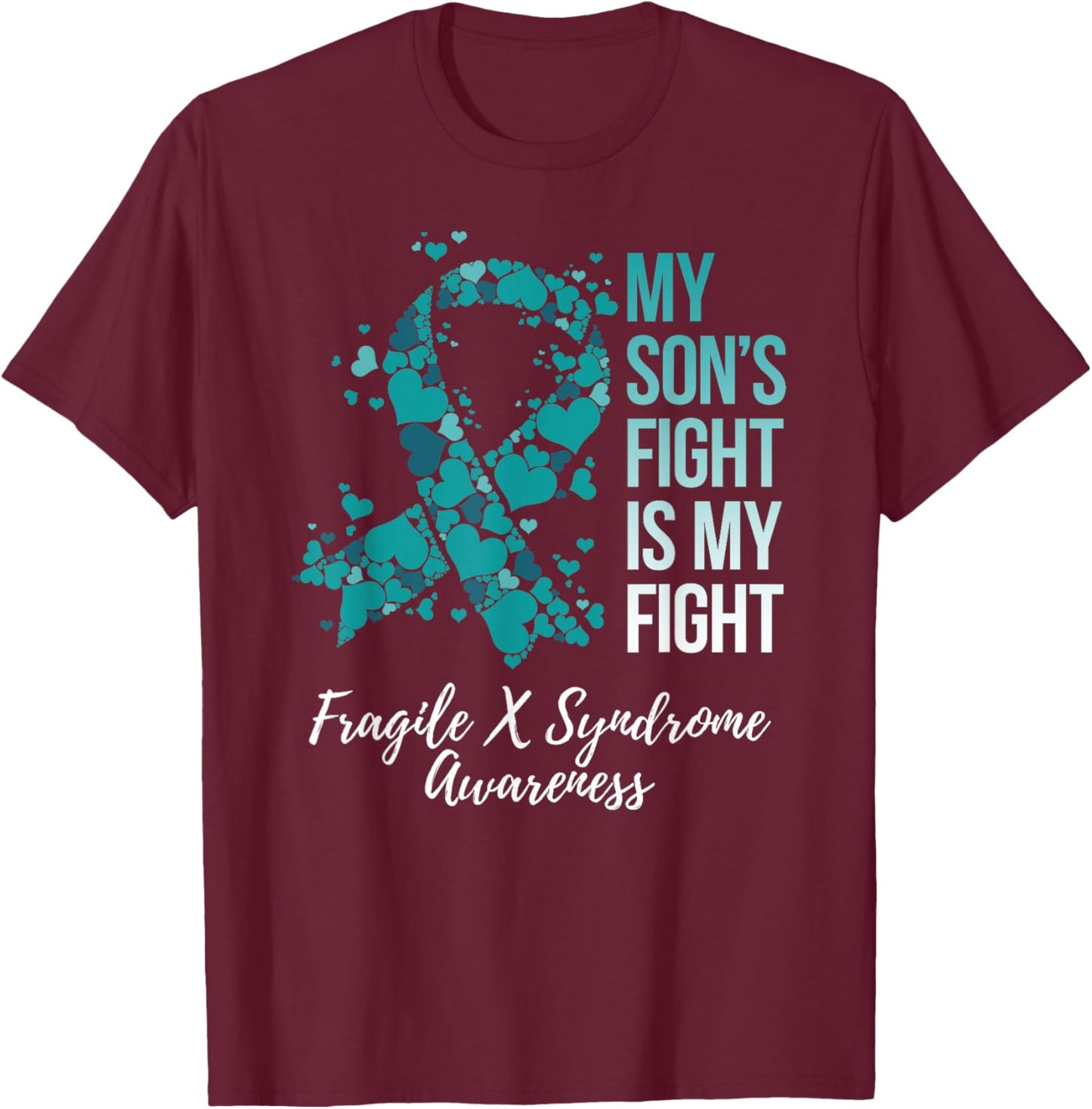 My Son’s Fight Is My Fight Fragile X Syndrome Awareness T-Shirt - T-Shirt | Maroon