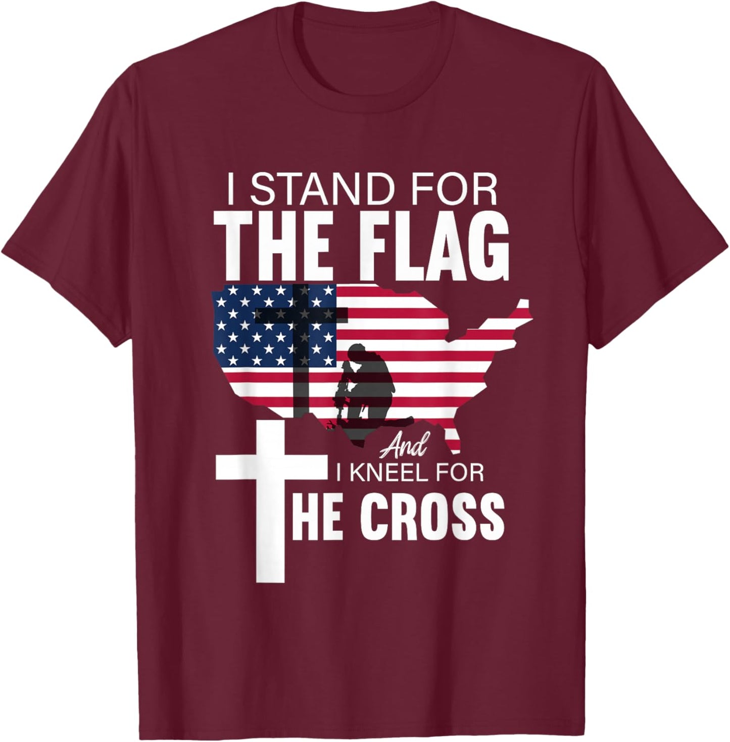 I Stand For Our Flag I Kneel For The Cross T-Shirt - T-Shirt | Maroon
