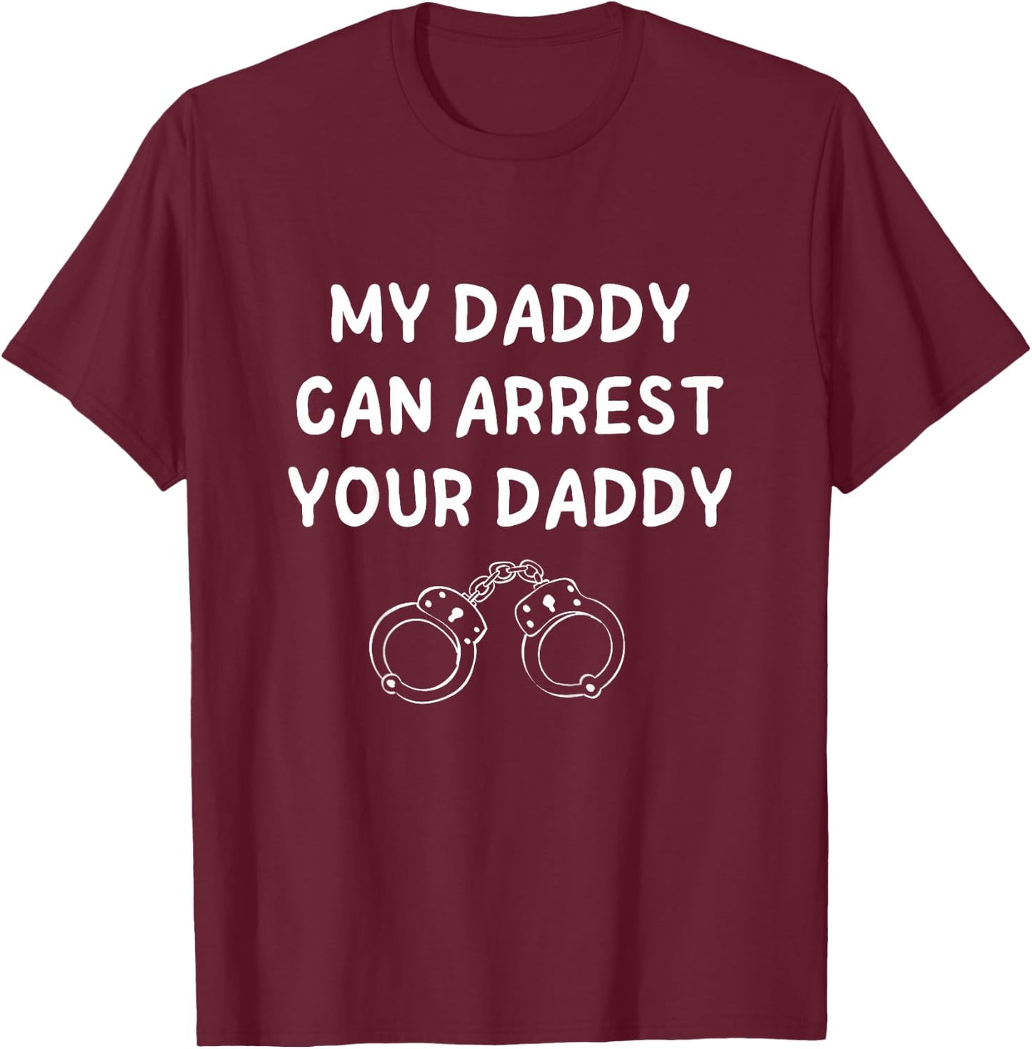 Kids Police Cop Dad My Daddy Can Arrest Your Daddy T-Shirt - T-Shirt | Maroon