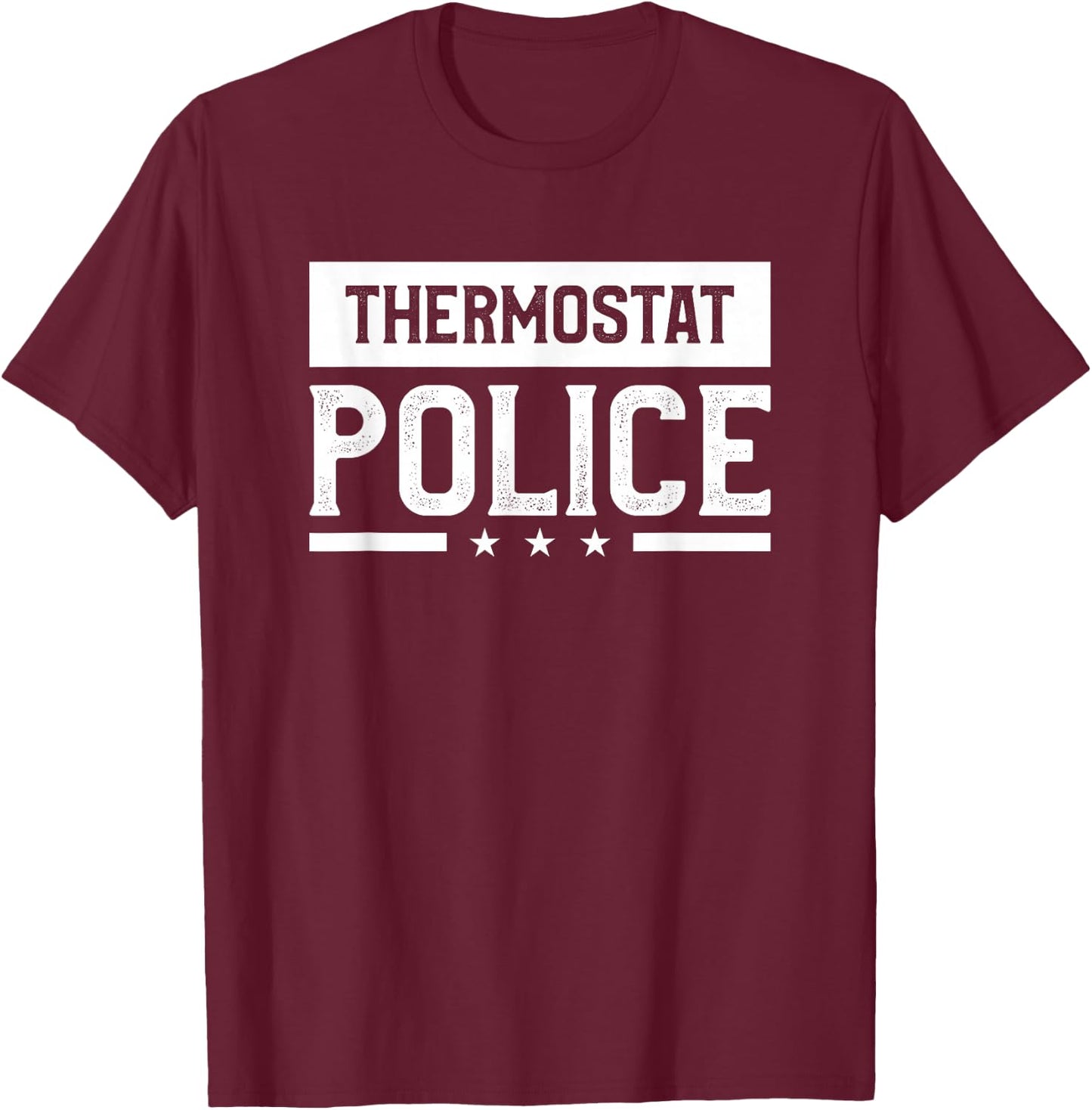 Thermostat Police Funny Cops Law Enforcement Officer T-Shirt - T-Shirt | Maroon