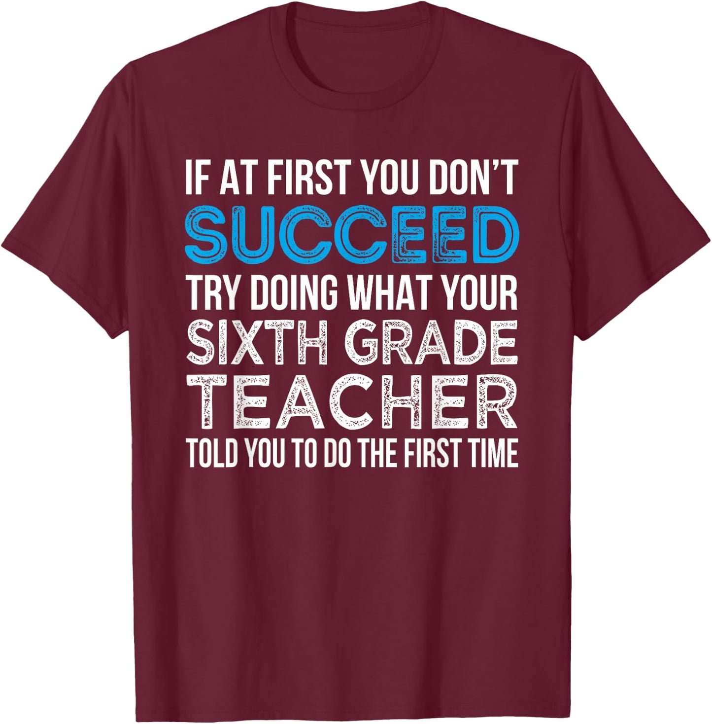 Sixth Grade Teacher Funny 6th Grade Teacher Gift T-Shirt - T-Shirt | Maroon