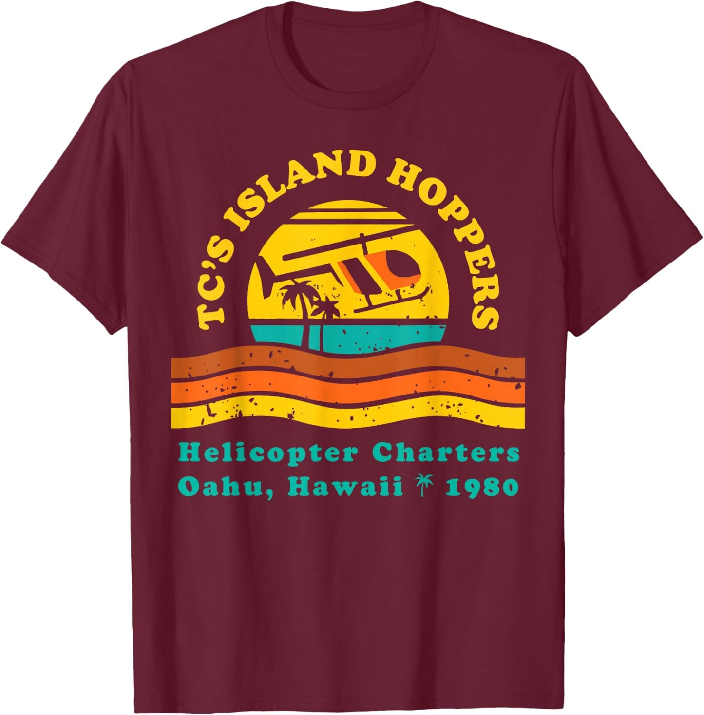 TC's Island Hoppers Helicopter Charters Hawaii Since 1980 T-Shirt - T-Shirt | Maroon