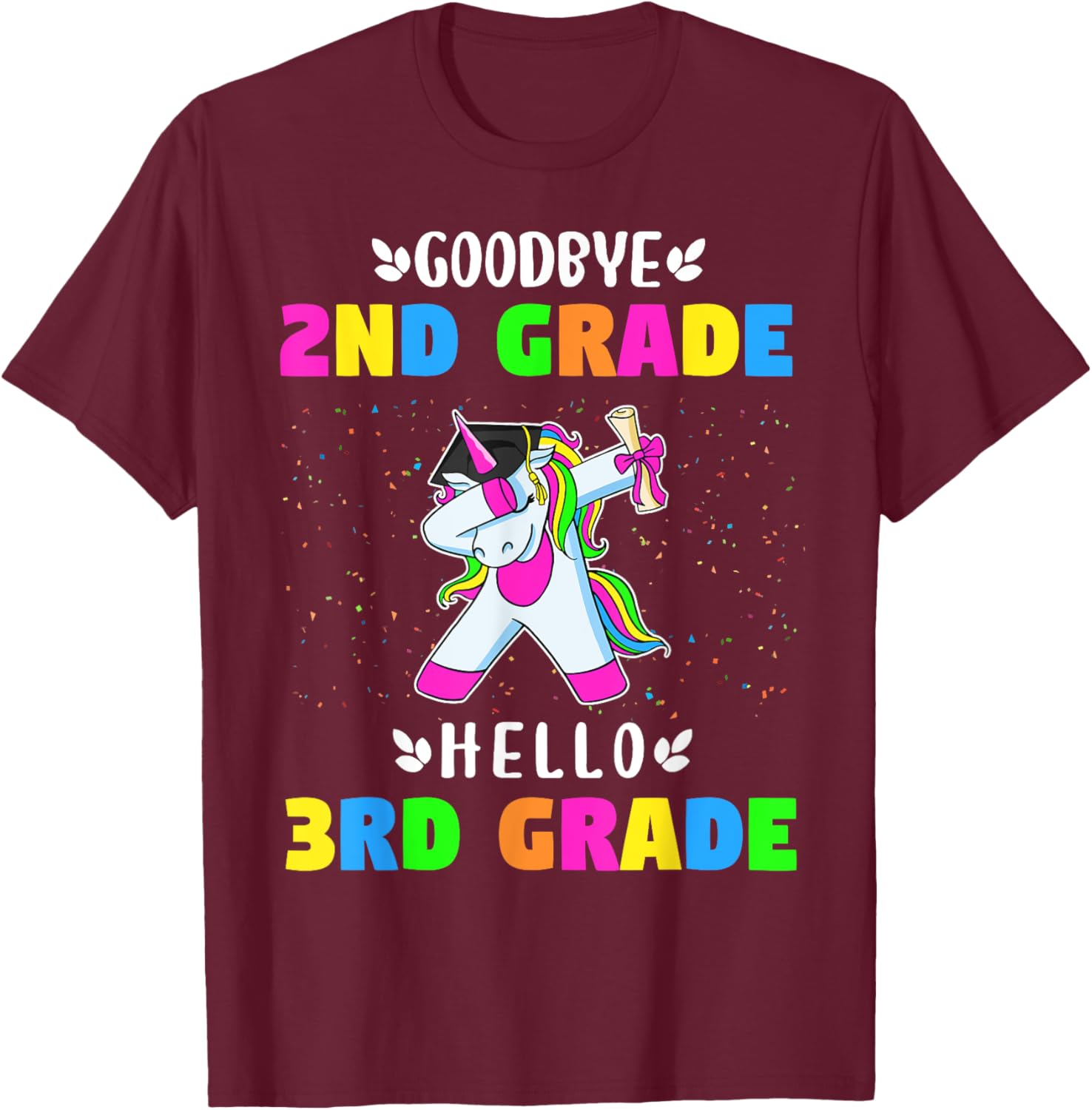 Goodbye Second Grade Hello Third Grade T-Shirt - T-Shirt | Maroon