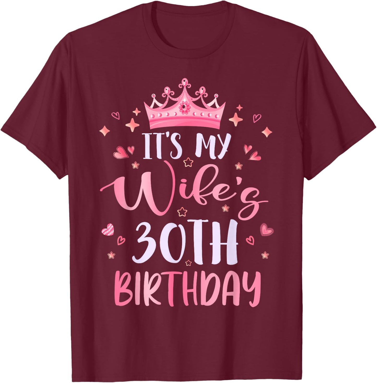 It's My Wife's 30th Birthday Pink Happy 30 Years Old T-Shirt - T-Shirt | Maroon