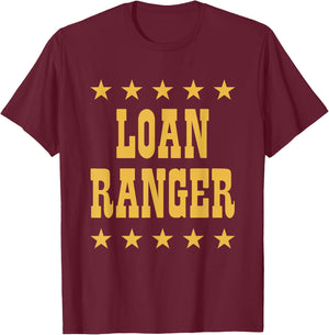 Loan Ranger Funny Mortgage Lender Officer Professional T-Shirt - T-Shirt | Maroon