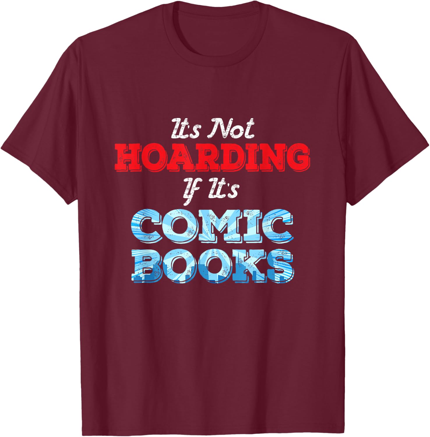 It's Not Hoarding If Its Comic Books Collector T-Shirt - T-Shirt | Maroon