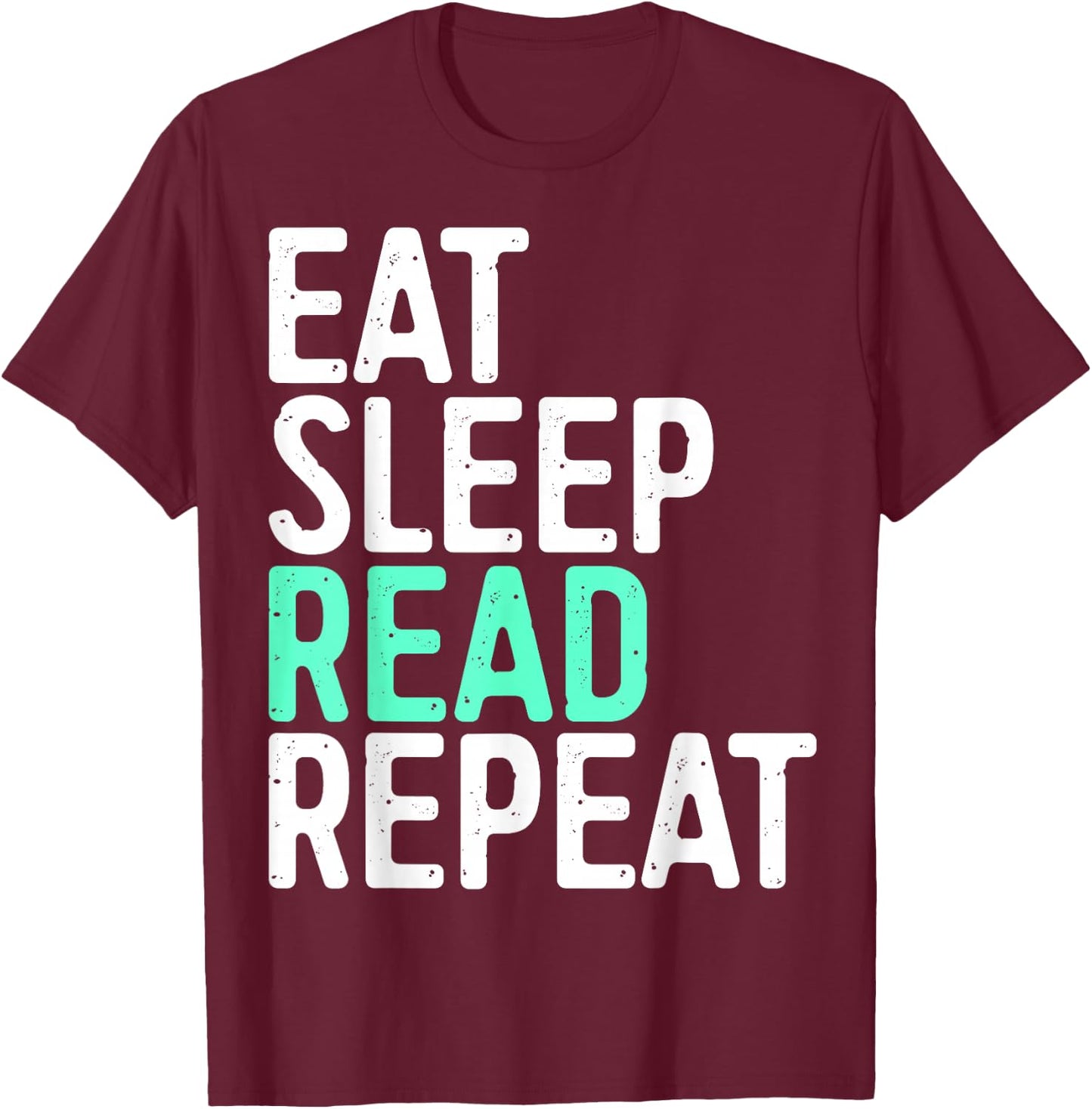 Eat Sleep Read Repeat Shirt Men Women Kids Bookworm T-Shirt - T-Shirt | Maroon
