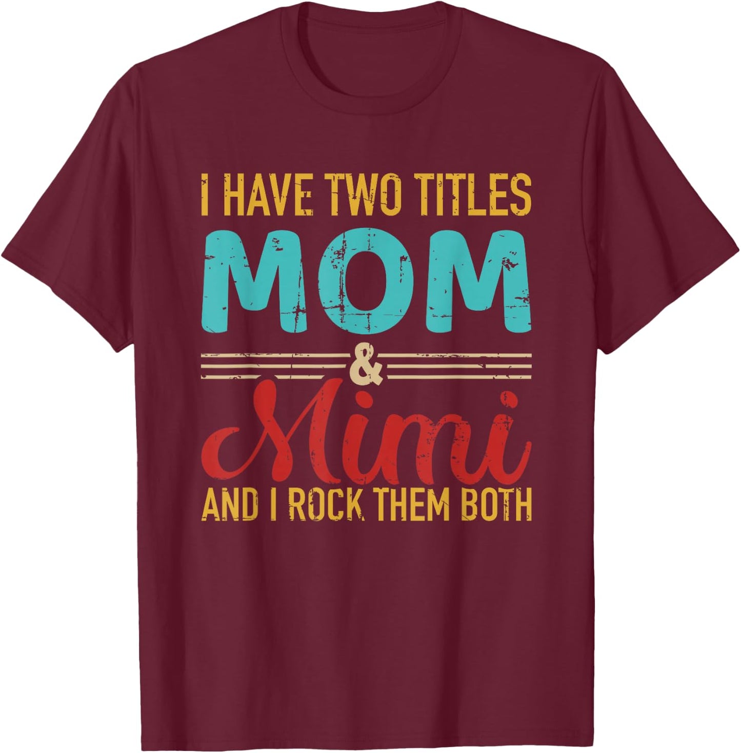 I have two titles Mama and Mimi Oma and Rock both T-Shirt - T-Shirt | Maroon