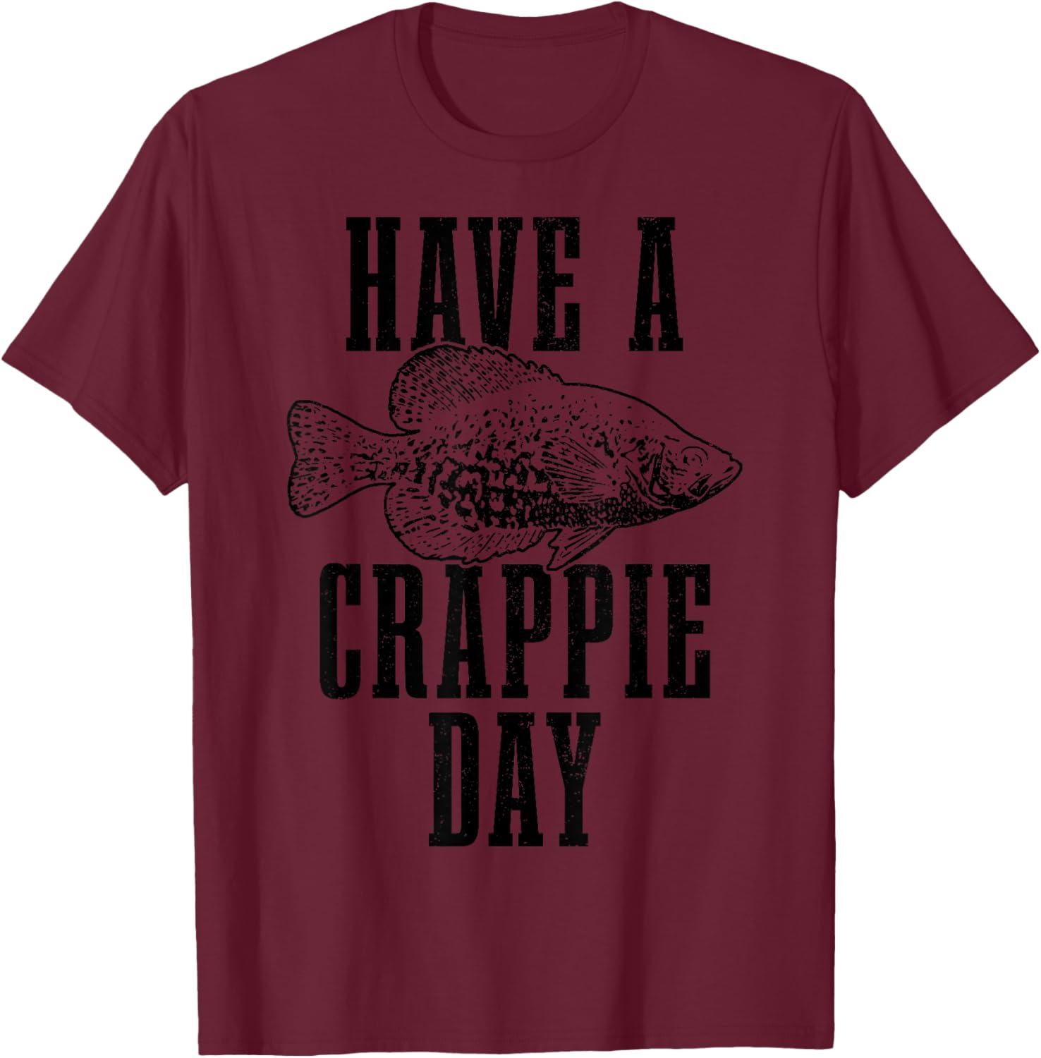 Have A Crappie Day Funny Crappie Fishing Fish Fisherman T-Shirt - T-Shirt | Maroon