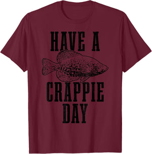 Have A Crappie Day Funny Crappie Fishing Fish Fisherman T-Shirt - T-Shirt | Maroon