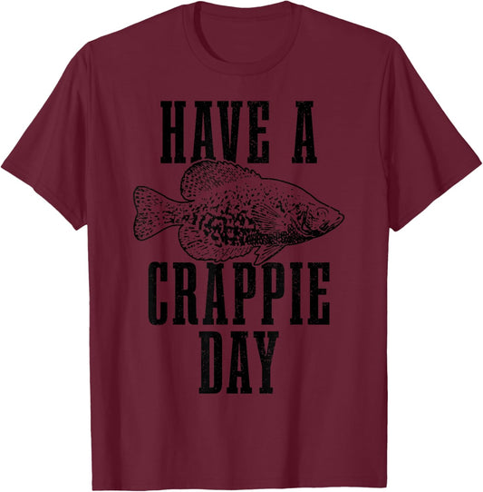 Have A Crappie Day Funny Crappie Fishing Fish Fisherman T-Shirt - T-Shirt | Maroon