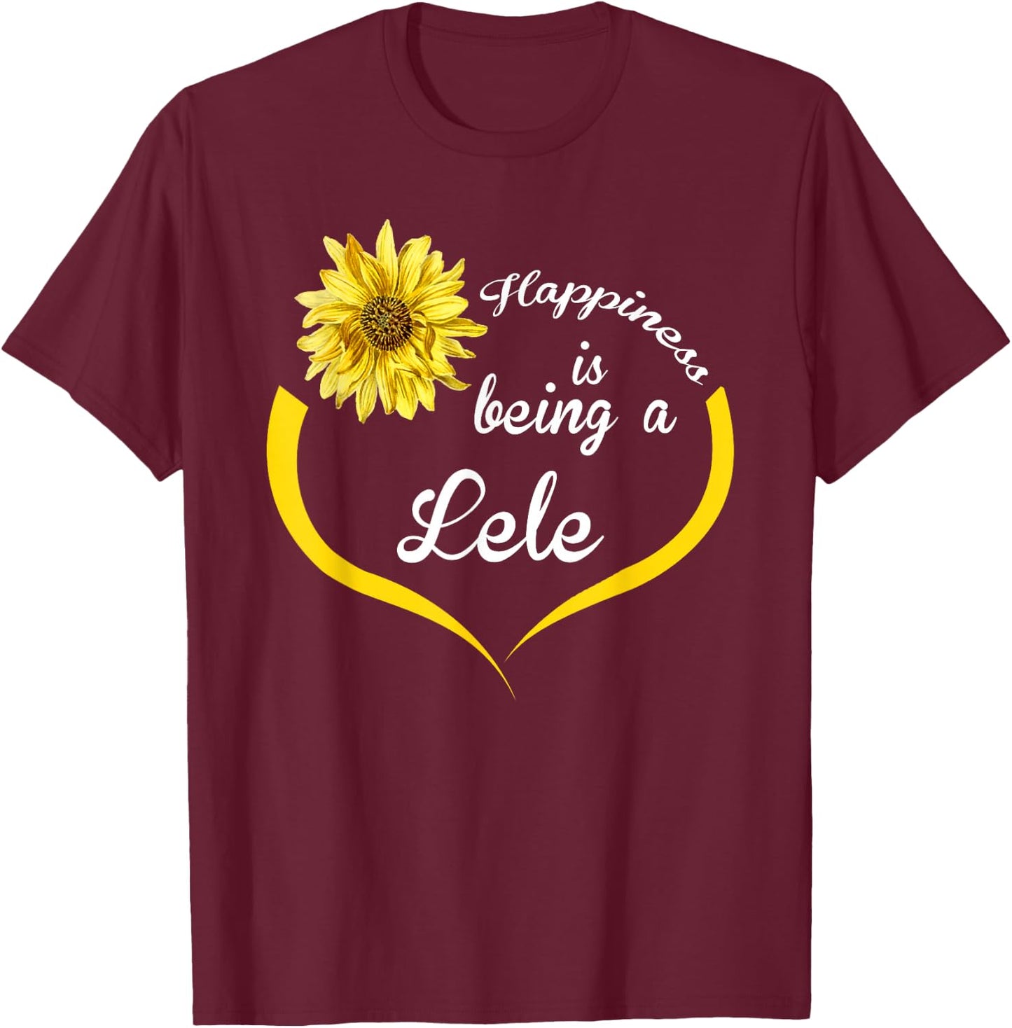 Lele Gift: Happiness Is Being A Lele T-Shirt - T-Shirt | Maroon