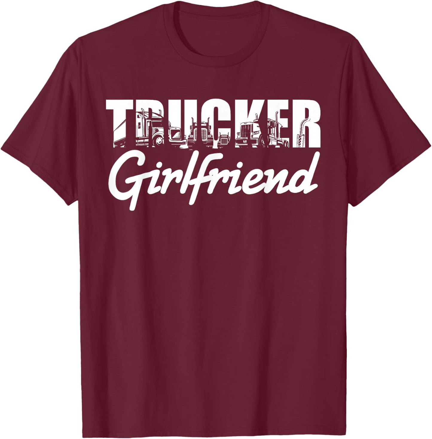 Trucker Girlfriend for Truck Driver T-Shirt - T-Shirt | Maroon
