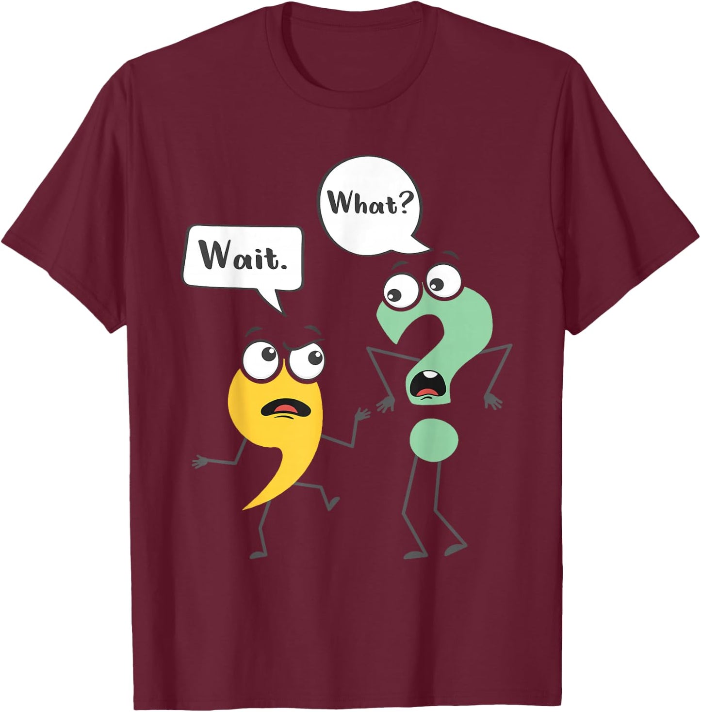 Wait What - Funny English Teacher Grammar Police Grammarian Small T-Shirt - T-Shirt | Maroon