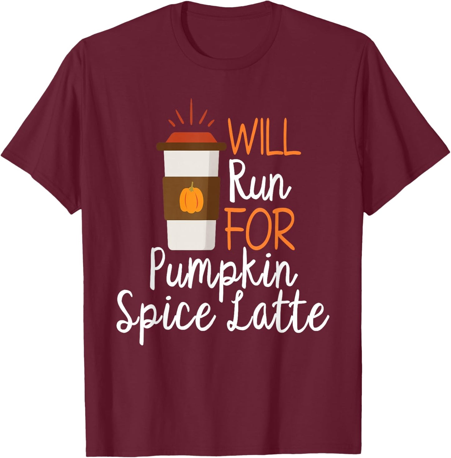 Will Run For Pumpkin Spice Latte Funny PSL Running Graphic T-Shirt - T-Shirt | Maroon