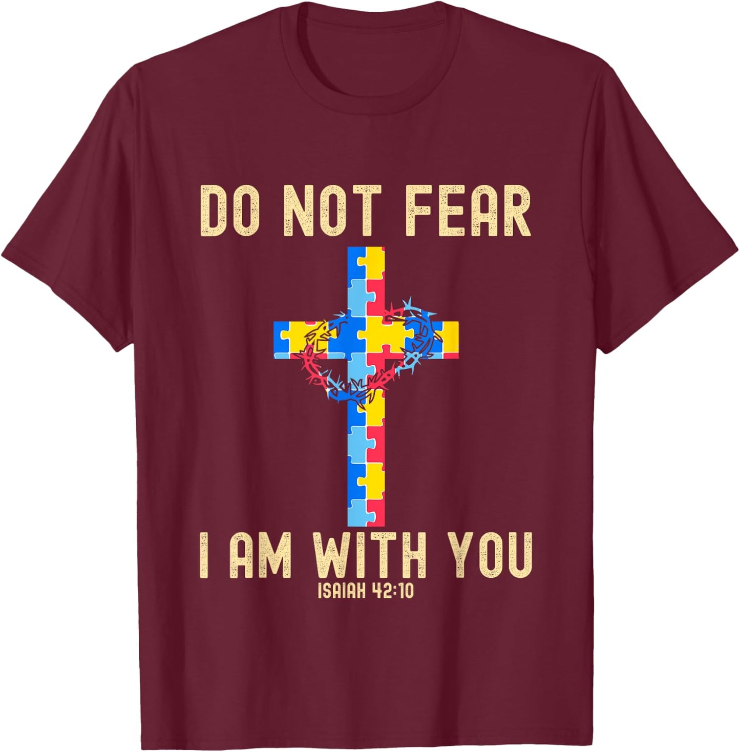 Do Not Fear I Am With You Autism Awareness Puzzle Christian T-Shirt - T-Shirt | Maroon