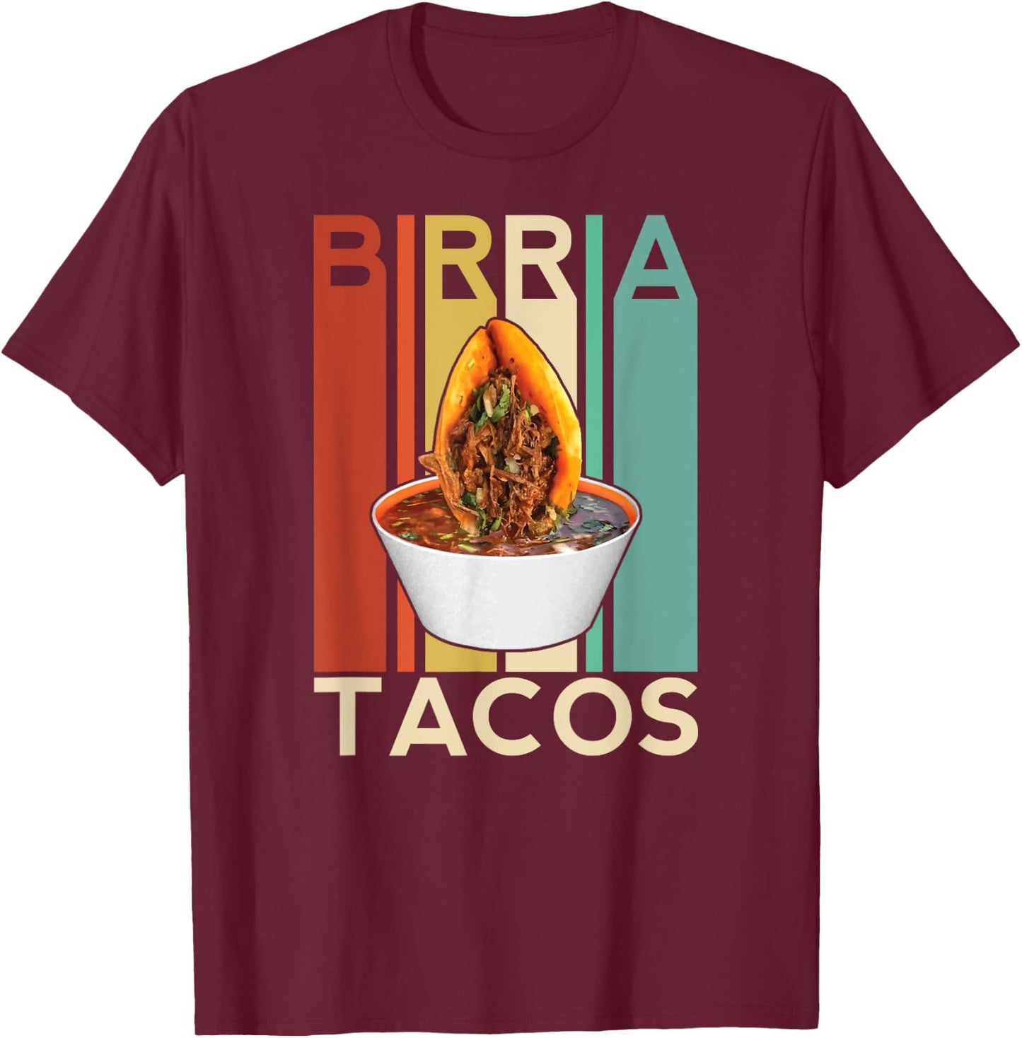 Birria Tacos Mexican Beef Stew Mexican Chivo Truck Street T-Shirt - T-Shirt | Maroon