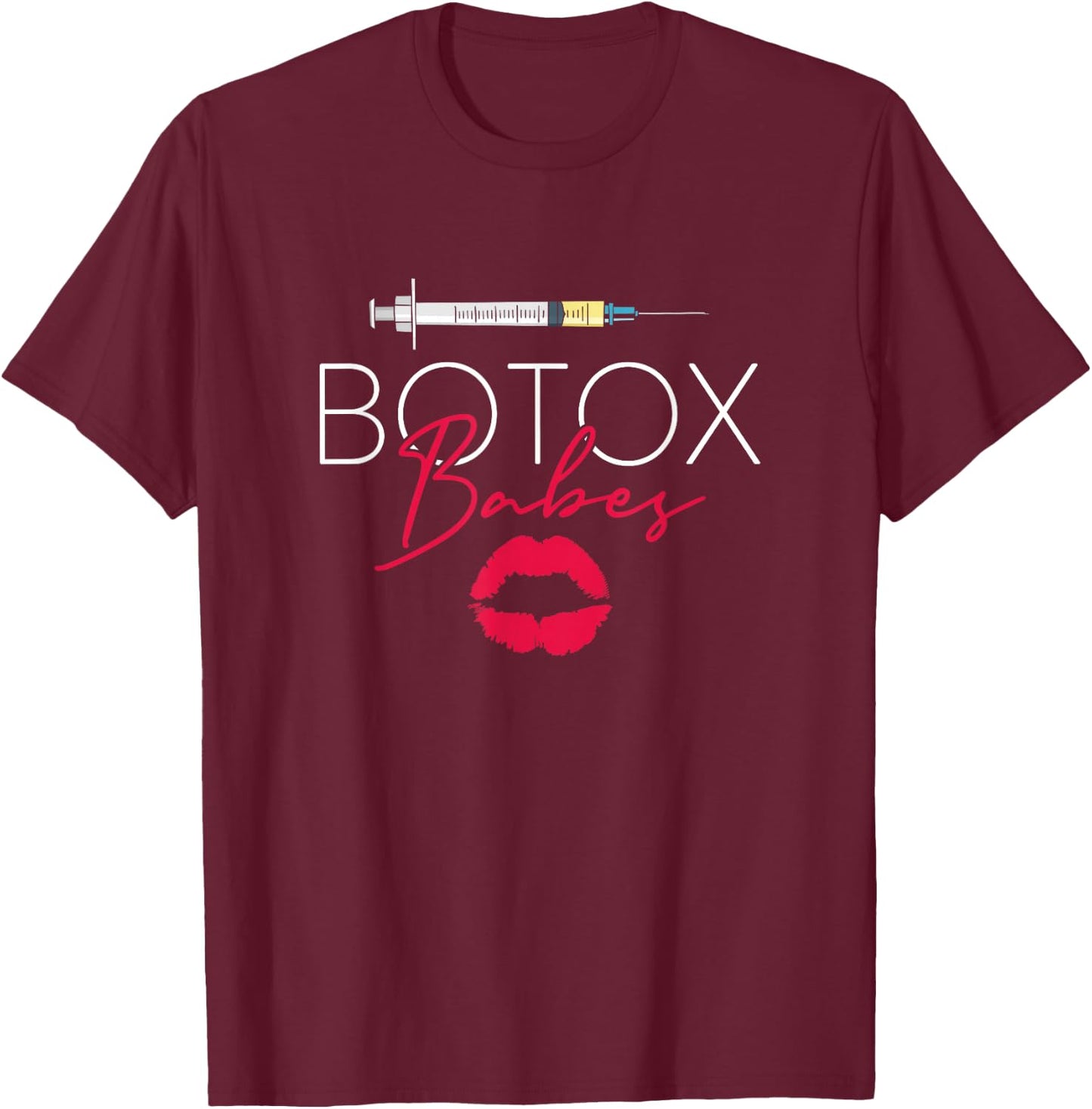 Plastic Surgery Cosmetic Nurse Lips Injector Botox Babes T-Shirt - T-Shirt | Maroon
