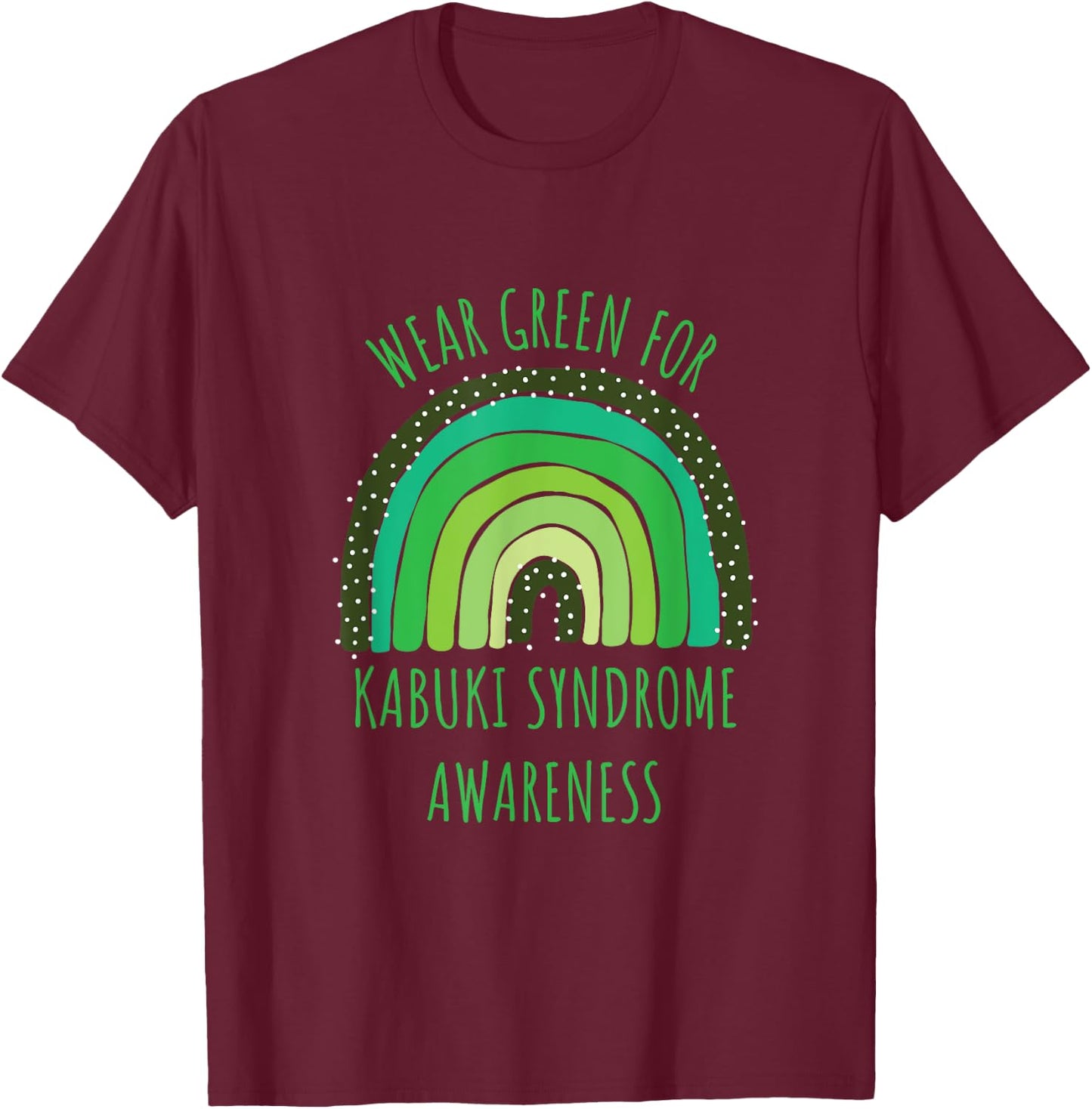 Wear Green For Kabuki Syndrome Awareness Month T-Shirt - T-Shirt | Maroon