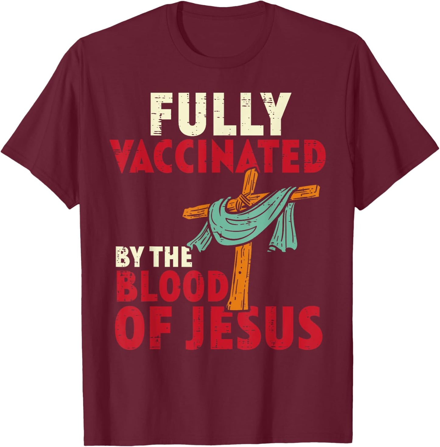 Fully Vaccinated By Blood Of Jesus Christian Men Women Kids T-Shirt - T-Shirt | Maroon