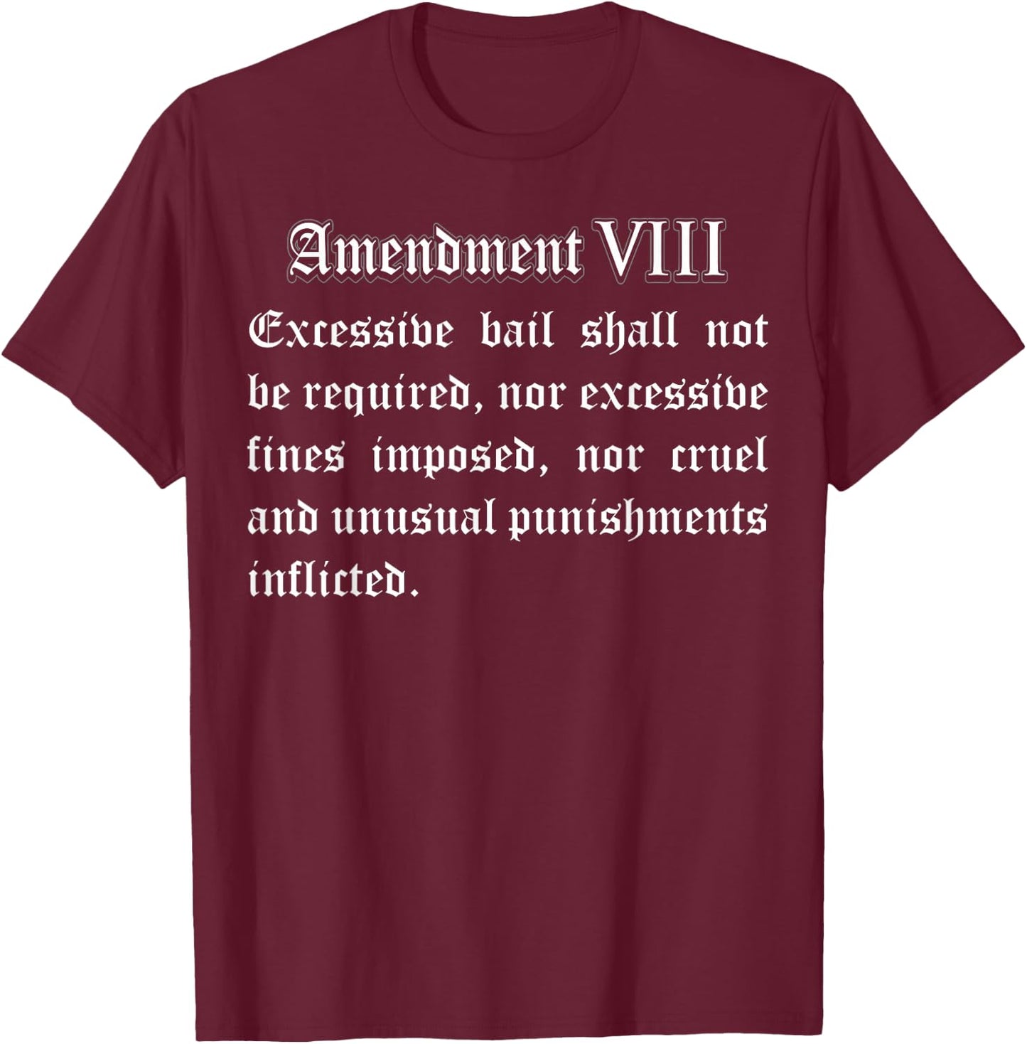 Bill of Rights - Full Text of the 8th Amendment T-Shirt - T-Shirt | Maroon