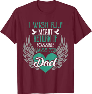 I Wish R.I.P Mean I Miss You Dad - Missing Dad Gift T-Shirt - T-Shirt | Maroon