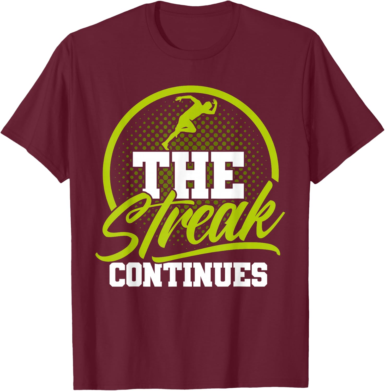 The streak continues Marathon Streak Runner Running T-Shirt - T-Shirt | Maroon