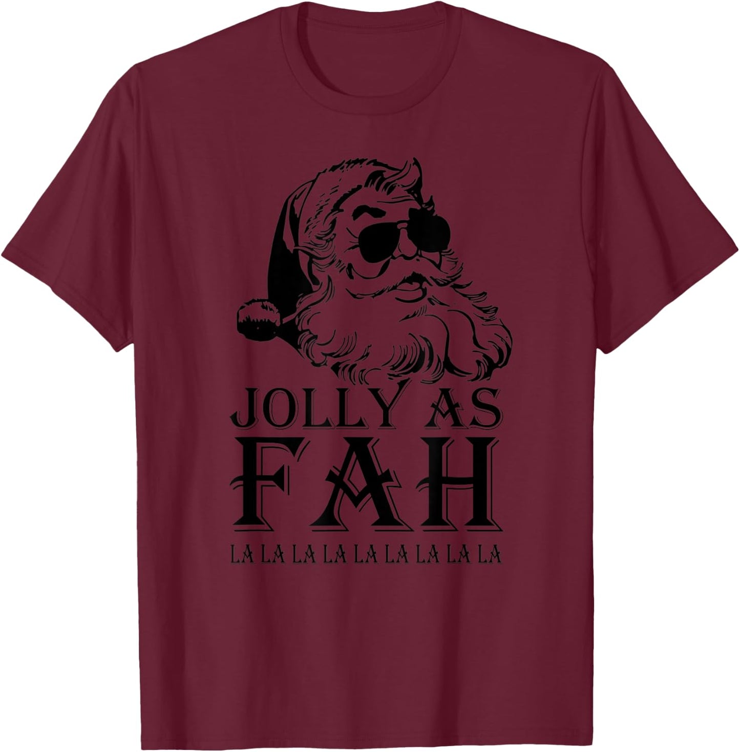 Jolly As Fah La La La Santa Christmas T-Shirt - T-Shirt | Maroon