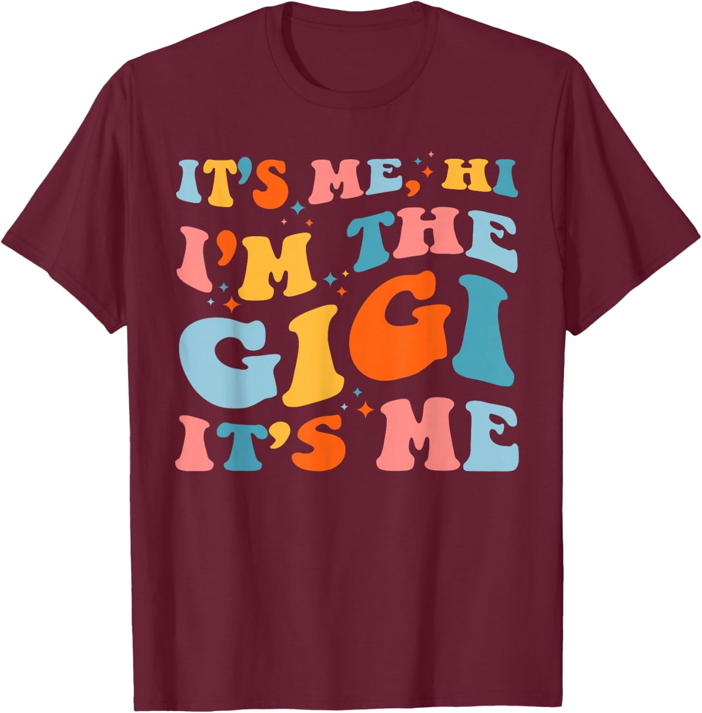 Mother's Day It's Me Hi I'm The Gigi Funny Grandma Groovy T-Shirt - T-Shirt | Maroon