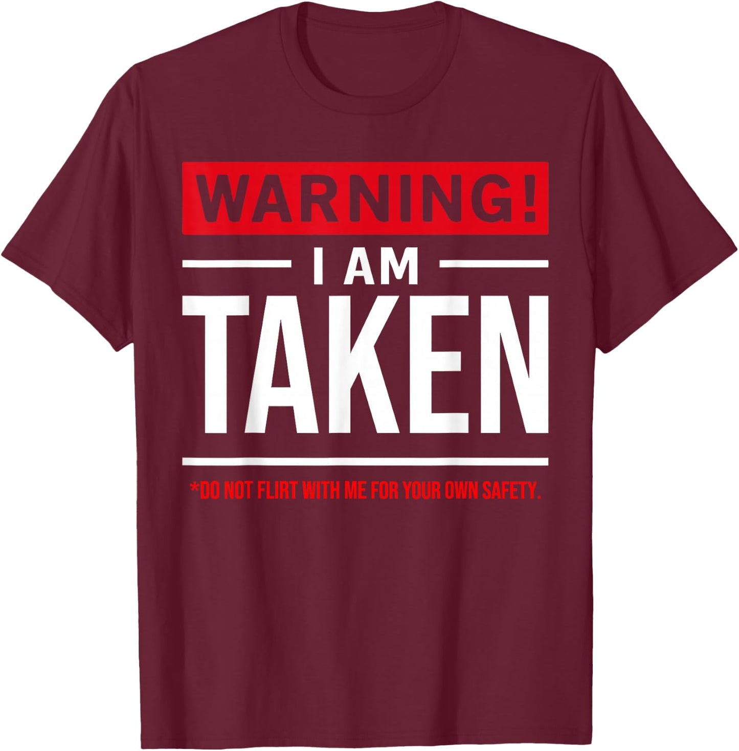 Warning I'm Taken Don't Flirt with Me Girlfriend Boyfriend Small T-Shirt - T-Shirt | Maroon