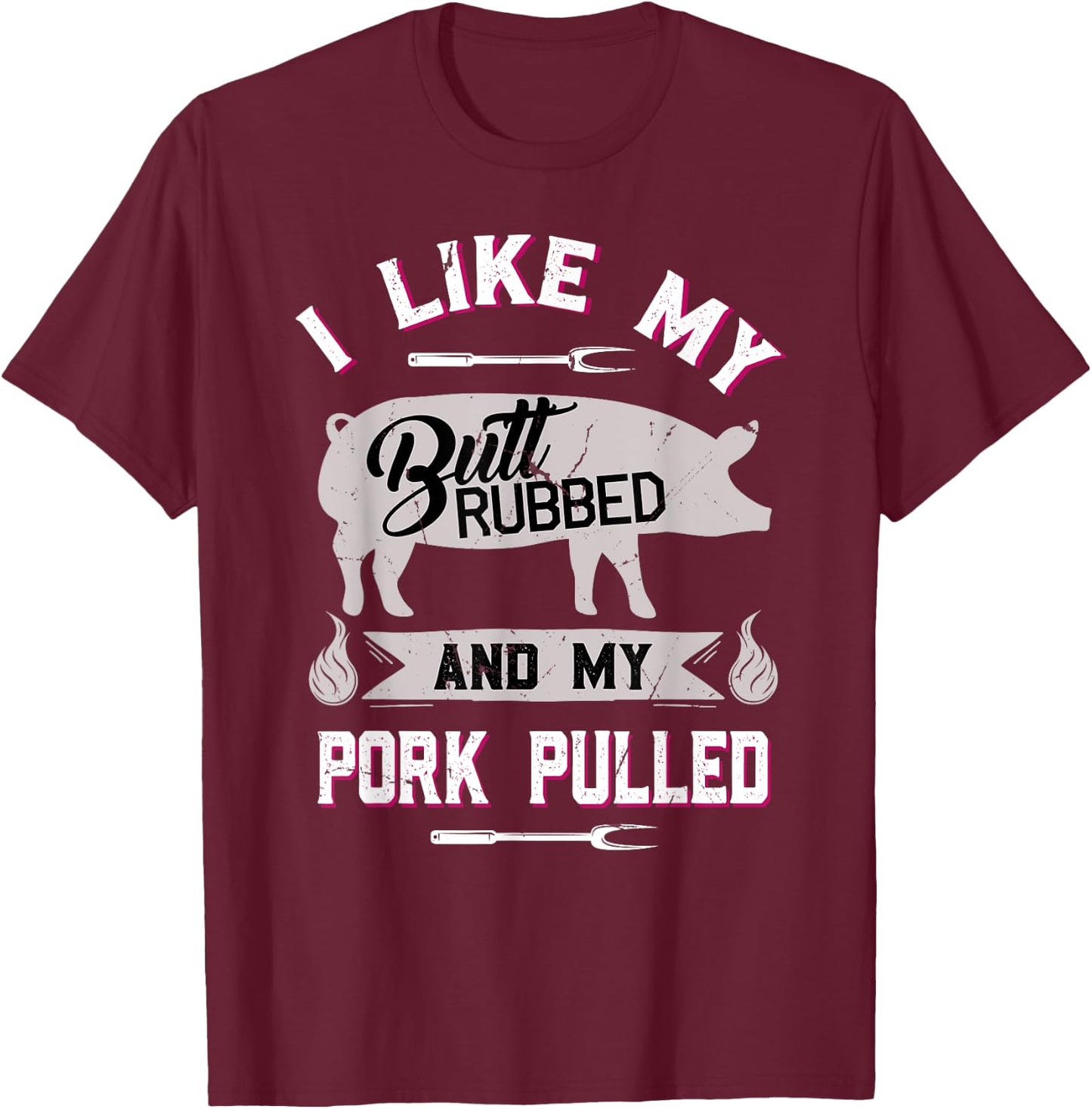 Funny BBQ Grilling Quote Pig Pulled Pork T-Shirt - T-Shirt | Maroon