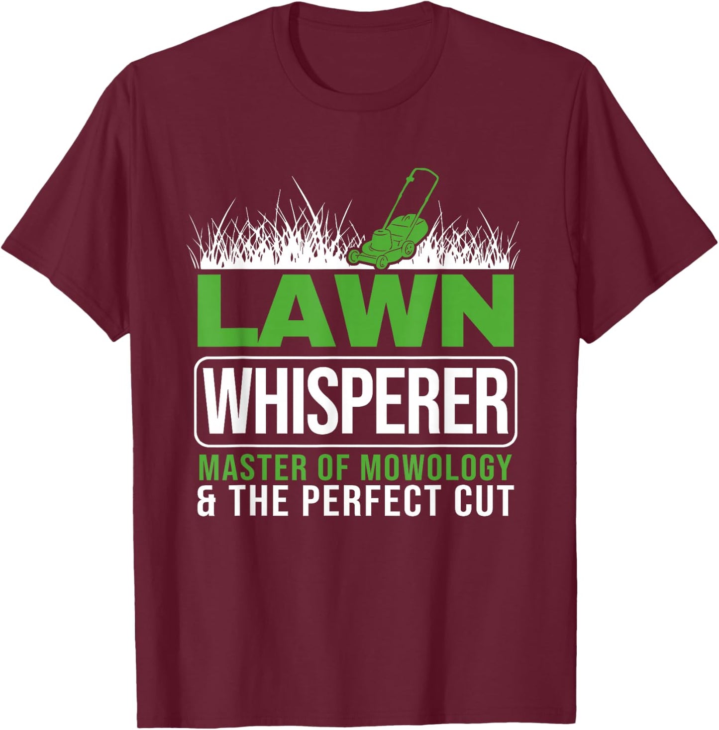 Lawn Whisper Groundskeeper Landscaper Gardener Lawn Mowing T-Shirt - T-Shirt | Maroon