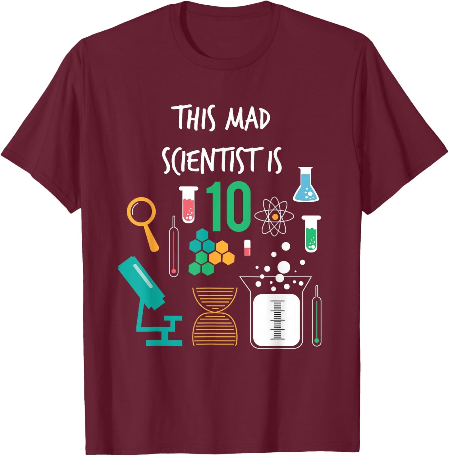 Mad Scientist Is 10 Years Old Funny Science Birthday T Shirt T-Shirt - T-Shirt | Maroon
